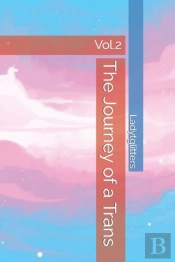 The Journey Of A Trans Vol.2