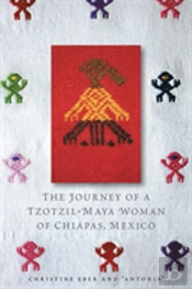 The Journey Of A Tzotzil-Maya Woman Of Chiapas, Mexico