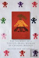 The Journey Of A Tzotzil-Maya Woman Of Chiapas, Mexico