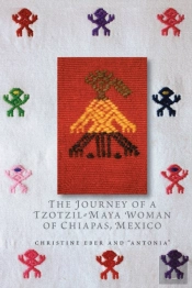The Journey Of A Tzotzil-Maya Woman Of Chiapas, Mexico