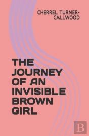 The Journey Of An Invisible Brown Girl