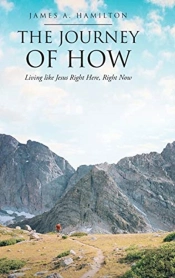 The Journey Of How: Living Like Jesus Ri