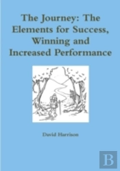 The Journey: The Elements For Success, Winning And Increased Performance