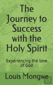 The Journey To Success With The Holy Spirit