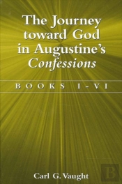 The Journey Toward God In Augustine'S Confessions