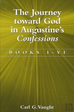Bertrand.pt - The Journey Toward God In Augustine'S Confessions