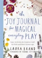 The Joy Journal For Magical Everyday Play
