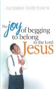 The Joy Of Begging To Belong To The Lord Jesus