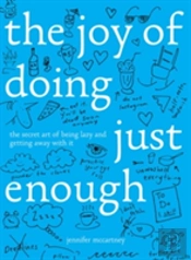 The Joy Of Doing Just Enough