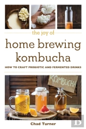The Joy Of Home Brewing Kombucha
