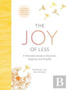 The Joy Of Less: A Minimalist Guide To Declutter, Organize, And Simplify - Updated And Revised