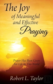 The Joy Of Meaningful And Effective Pray