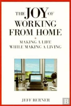 Bertrand.pt - The Joy Of Working From Home: Making A Life While Making A Living