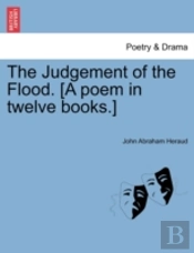 The Judgement Of The Flood. (A Poem In Twelve Books.)