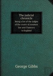 The Judicial Chronicle Being A List Of The Judges Of The Courts Of Common Law And Chancery In England