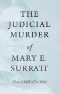 The Judicial Murder Of Mary E. Surratt