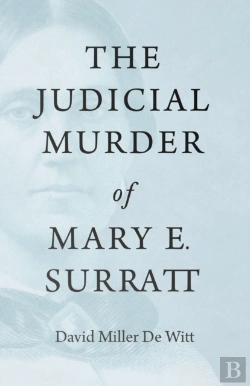 Bertrand.pt - The Judicial Murder Of Mary E. Surratt