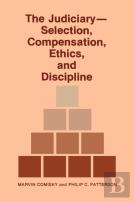 The Judiciary--Selection, Compensation, Ethics, And Discipline.