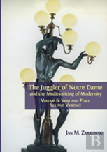 The Juggler Of Notre Dame And The Medievalizing Of Modernity