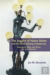 The Juggler Of Notre Dame And The Medievalizing Of Modernity