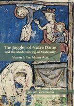 The Juggler Of Notre Dame And The Medievalizing Of Modernity