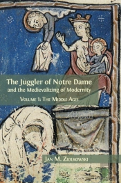 The Juggler Of Notre Dame And The Medievalizing Of Modernity