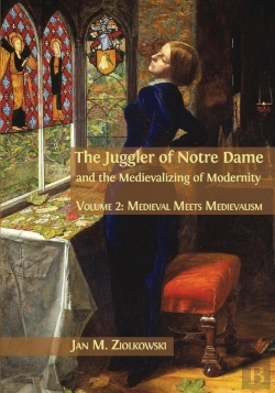 Bertrand.pt - The Juggler Of Notre Dame And The Medievalizing Of Modernity