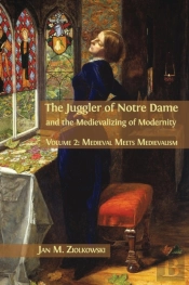 The Juggler Of Notre Dame And The Medievalizing Of Modernity