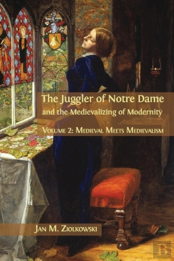 Bertrand.pt - The Juggler Of Notre Dame And The Medievalizing Of Modernity