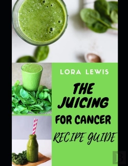 Bertrand.pt - The Juicing For Cancer Recipe Guide