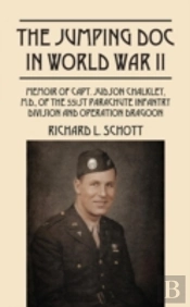 The Jumping Doc In World War Ii: Memoir Of Capt. Judson Chalkley, M.D., Of The 551st Parachute Infantry Division And Operation Dragoon