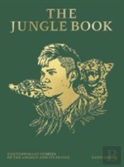 The Jungle Book: Contemporary Stories Of The Amazon And Its Fringe