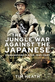 The Jungle War Against The Japanese