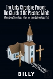 The Junky Chronicles Present: The Church Of The Poisened Minds: Where Every Sinner Has A Future And Every Believer Has A Past!