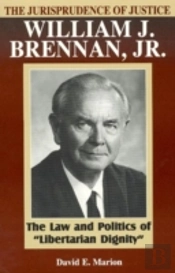 The Jurisprudence Of Justice William J. Brennan Jr.