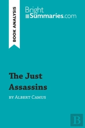 The Just Assassins By Albert Camus (Book Analysis) : Detailed Summary, Analysis And Reading Guide