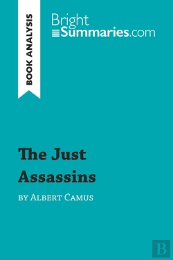 Bertrand.pt - The Just Assassins By Albert Camus (Book Analysis) : Detailed Summary, Analysis And Reading Guide