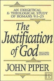 The Justification Of God Â€“ An Exegetical And Theological Study Of Romans 9:1â€“23