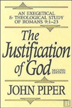 Bertrand.pt - The Justification Of God Â€“ An Exegetical And Theological Study Of Romans 9:1â€“23