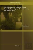 The Justification Of Religious Faith In Soren Kierkegaard, John Henry Newman, And William James