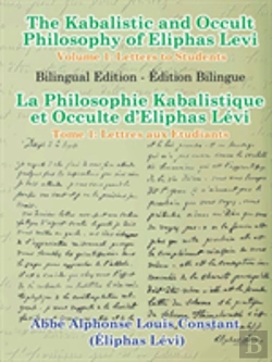 Bertrand.pt - The Kabalistic And Occult Philosophy Of Eliphas Levi - Volume 1: Letters To Students