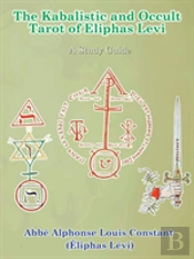 The Kabalistic And Occult Tarot Of Eliphas Levi