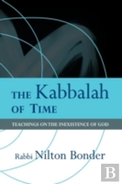 The Kabbalah Of Time: Teachings On The I