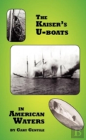 The Kaiser'S U-Boats In American Waters