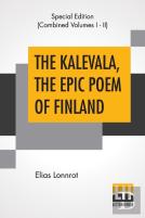 The Kalevala, The Epic Poem Of Finland (Complete)