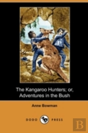 The Kangaroo Hunters; Or, Adventures In