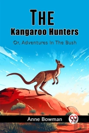 The Kangaroo Huntersor, Adventures In The Bush (Edition2023)