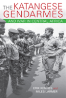 The Katangese Gendarmes And War In Central Africa