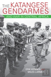 The Katangese Gendarmes And War In Central Africa