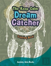 The Keep Calm Dream Catcher Coloring Book